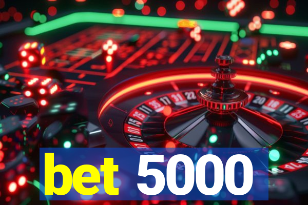 bet 5000